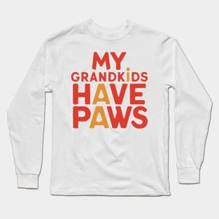 My Grandkids Have Paws Long Sleeve T-Shirt